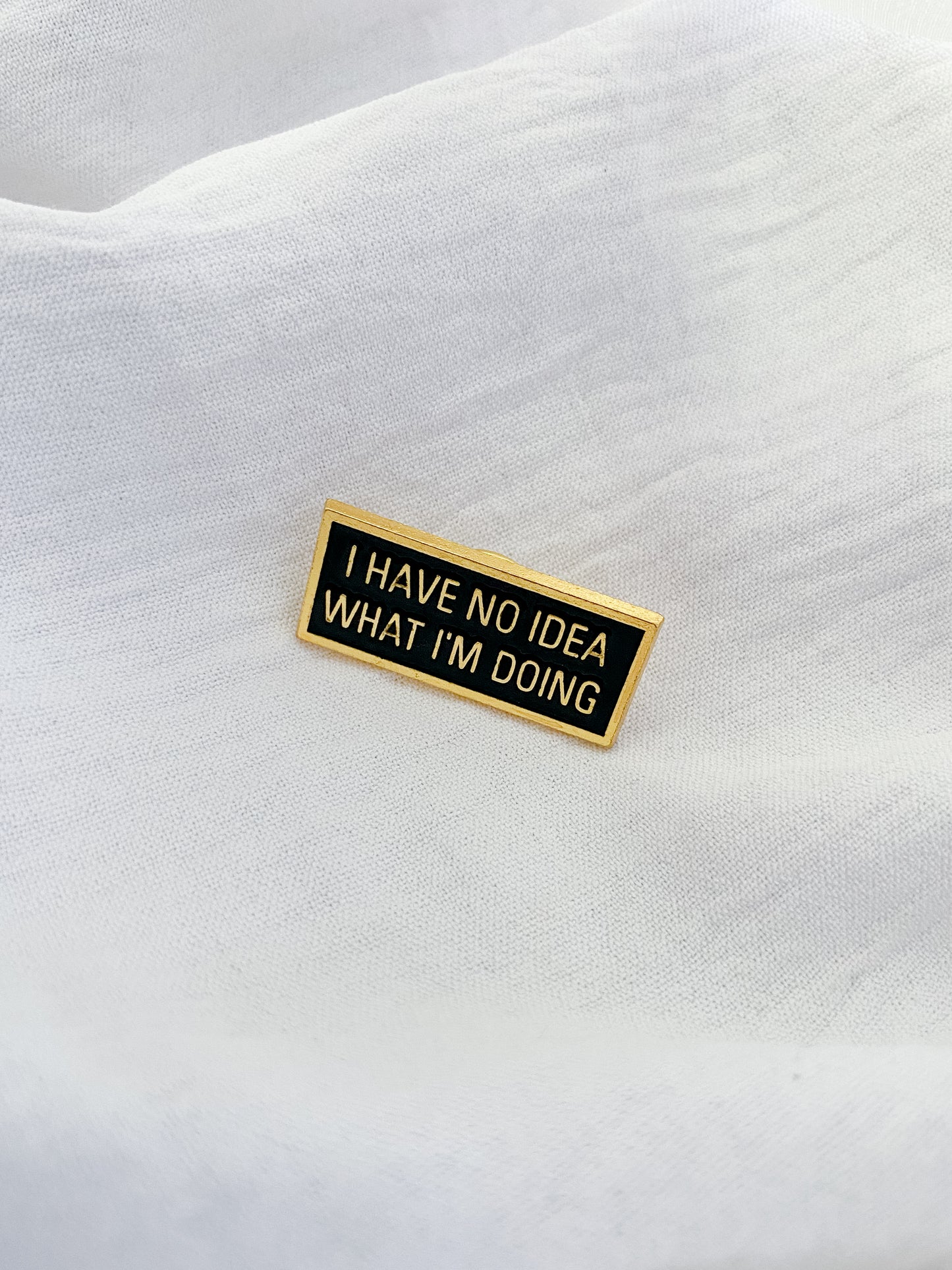 ‘I Don’t Know What I’m Doing’ Gold Pin