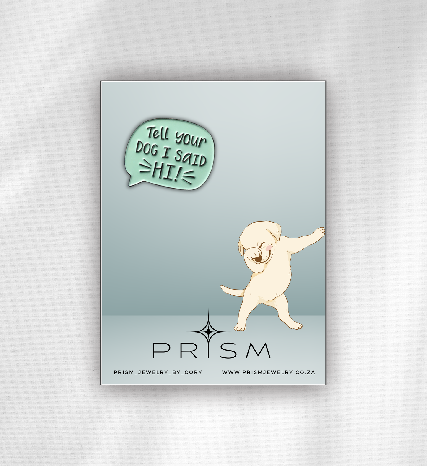 ‘Tell You Dog I Said Hi’ Pin