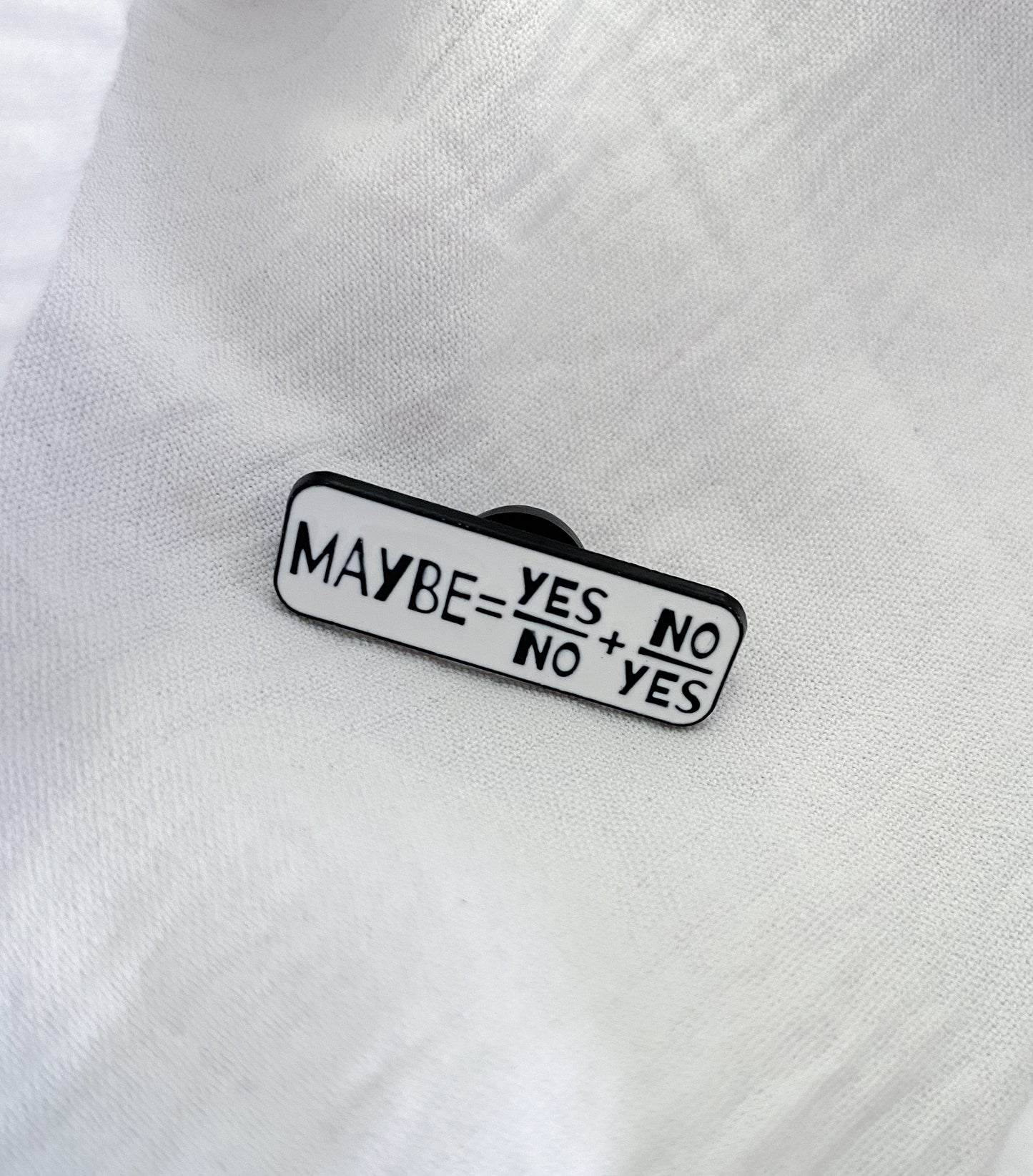 “Maybe” Pin