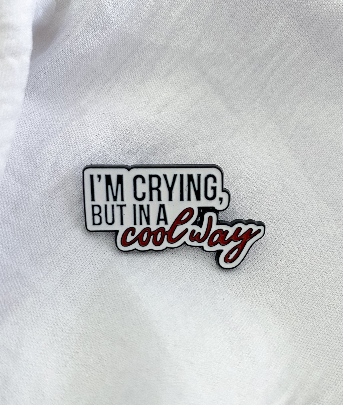 Crying in a Cool Way Pin