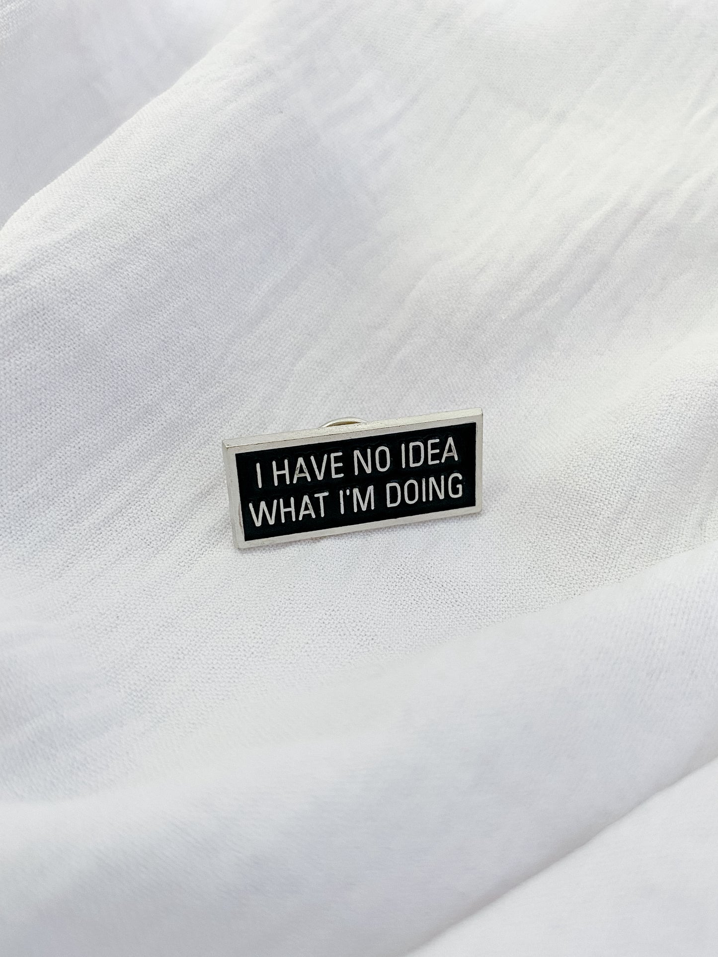 ‘I Don’t Know What I’m Doing’ Silver Pin