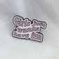 “Girls Just Wanna Have Fun” Pin