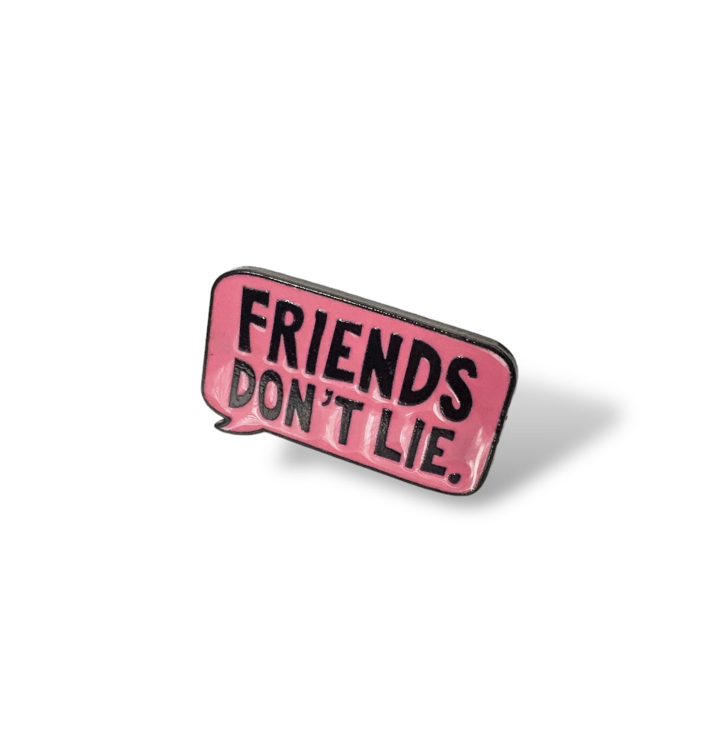 Friends Don’t Lie Pin